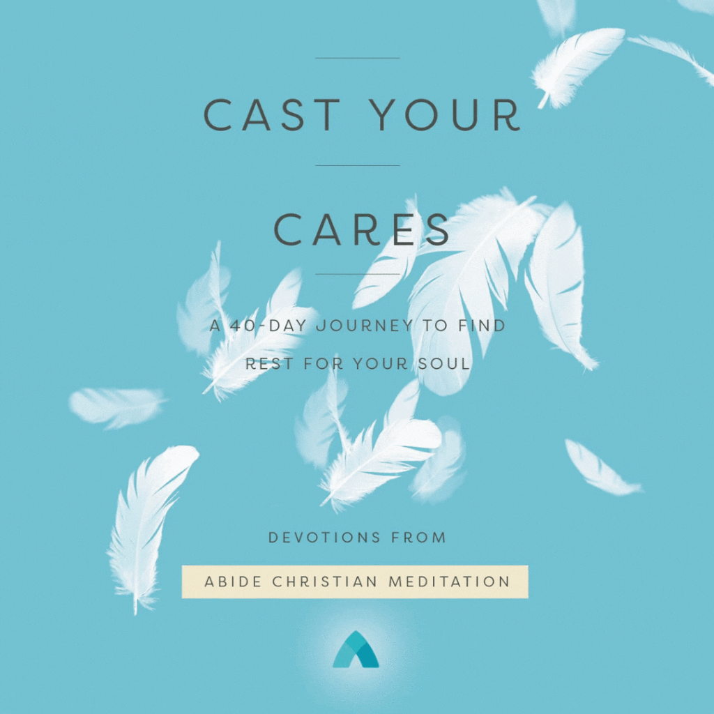 The cover of Abide's devotional book Cast Your Cares: A 40-day Journey to Find Rest for Your Soul